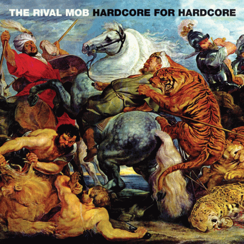 The Rival Mob : Hardcore for Hardcore